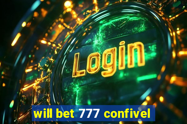 will bet 777 confivel